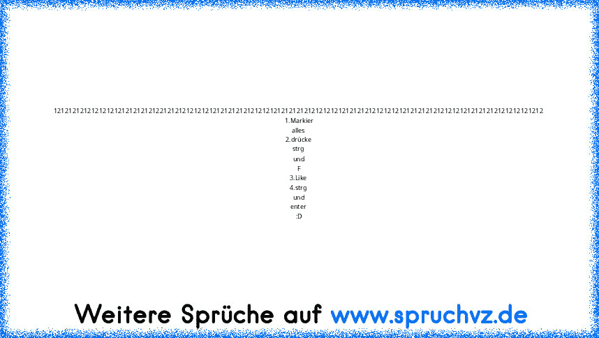 121212121212121212121212121221212121212121212121212121212121212121212121212121212121212121212121212121212121212121212121212121212
1.Markier alles
2.drücke strg und F
3.Like
4.strg und enter :D