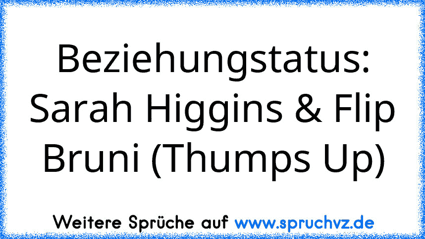 Beziehungstatus: Sarah Higgins & Flip Bruni (Thumps Up)