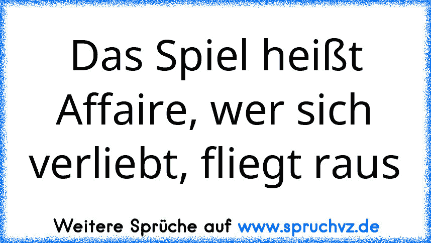 Das Spiel heißt Affaire, wer sich verliebt, fliegt raus