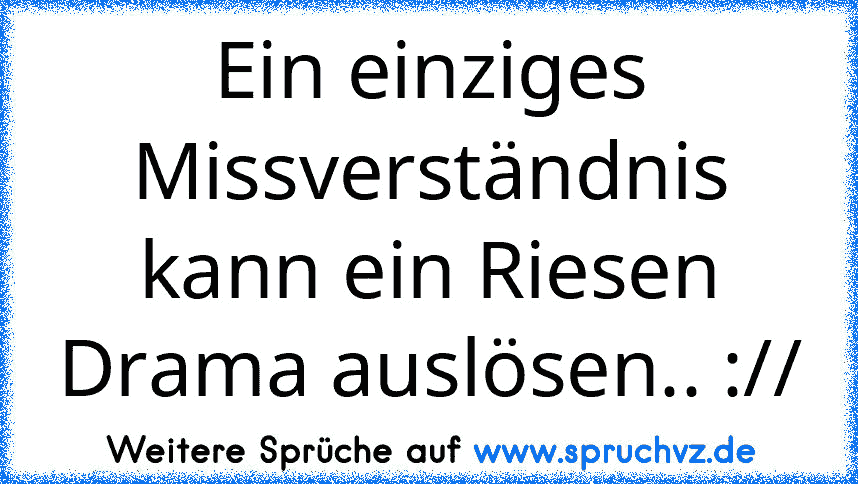 Ein einziges Missverständnis kann ein Riesen Drama auslösen.. ://