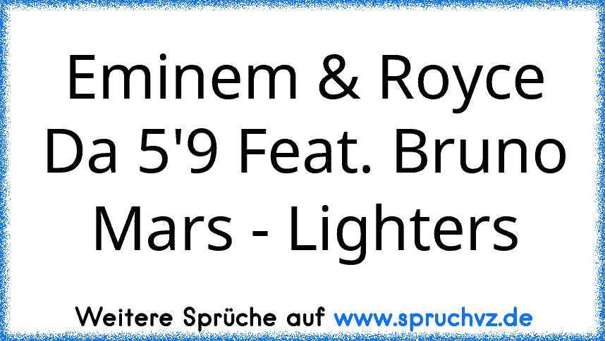 Eminem & Royce Da 5'9 Feat. Bruno Mars - Lighters