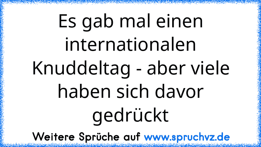 Es gab mal einen internationalen Knuddeltag - aber viele haben sich davor gedrückt