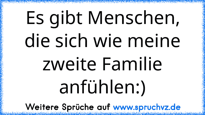 Es gibt Menschen, die sich wie meine zweite Familie anfühlen:)