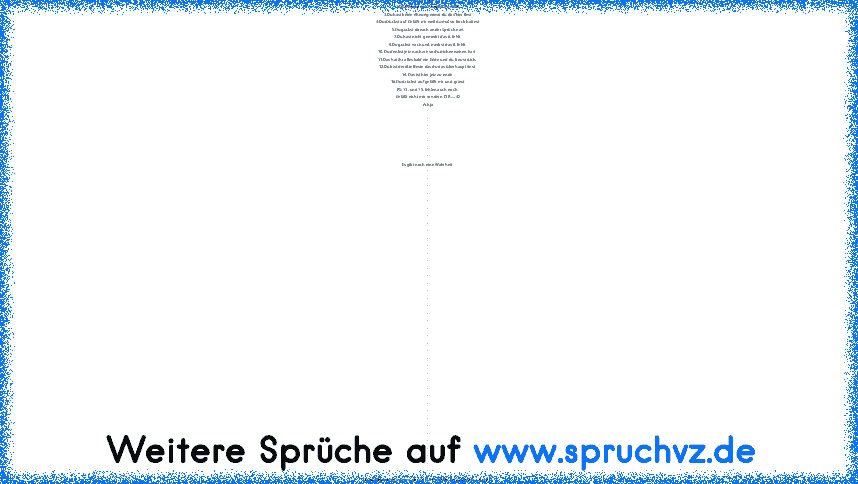 Es gibt so ein paar Wahrheiten 
1.Du liest den Text
2.Du bist grad in Facebook online
3.Du hast keine Ahnung wieso du das hier liest
4.Du drückst auf Gefällt mir weil du mal so bock hattest
5.Du guckst danach ander Sprüche an
7.Du hast nicht gemerkt das 6. fehlt
9.Du guckst nach und merkst das 8. fehlt
10. Du denkst jetz nach wieso du dich versehen hast
11.Das hat ihr alles bald ein Ende und du...