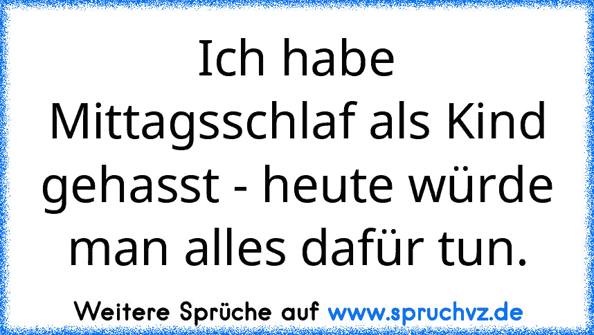 Ich habe Mittagsschlaf als Kind gehasst - heute würde man alles dafür tun.