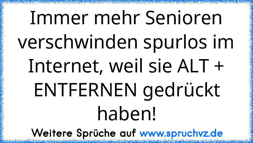 Immer mehr Senioren verschwinden spurlos im Internet, weil sie ALT + ENTFERNEN gedrückt haben!