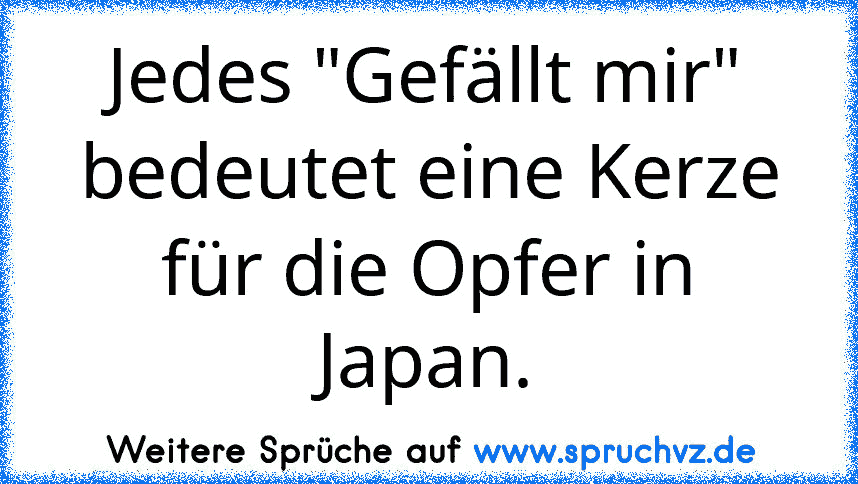 Jedes "Gefällt mir" bedeutet eine Kerze für die Opfer in Japan.