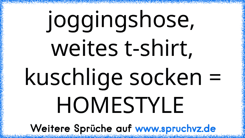 joggingshose, weites t-shirt, kuschlige socken = HOMESTYLE 