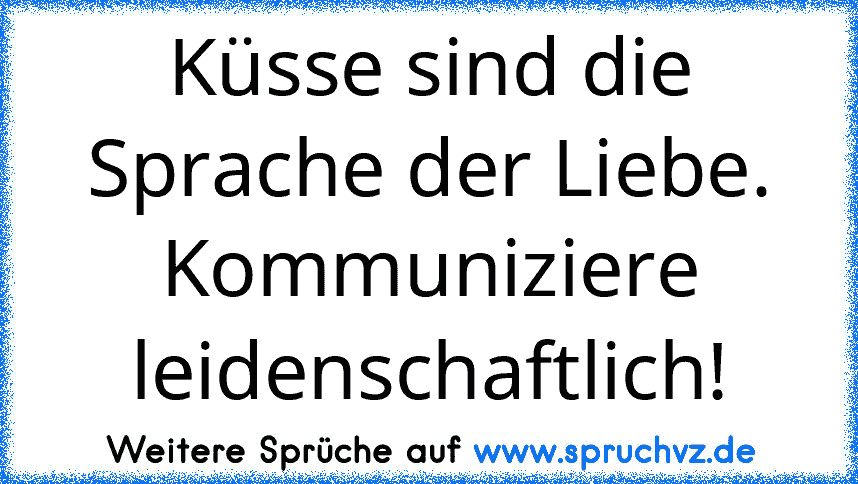 Küsse sind die Sprache der Liebe. Kommuniziere leidenschaftlich!