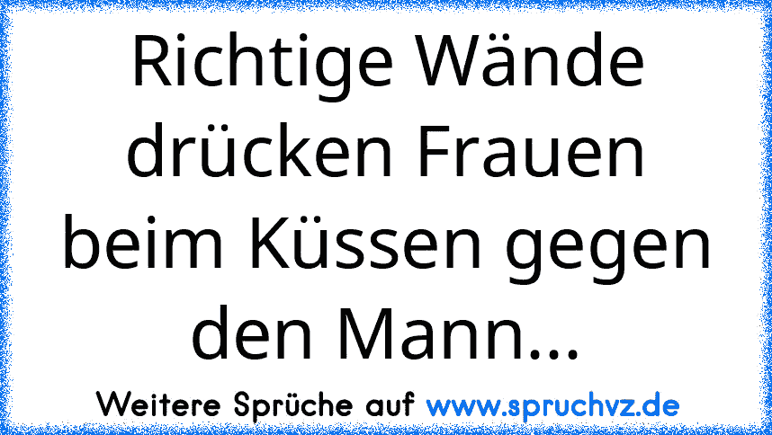 Richtige Wände drücken Frauen beim Küssen gegen den Mann...