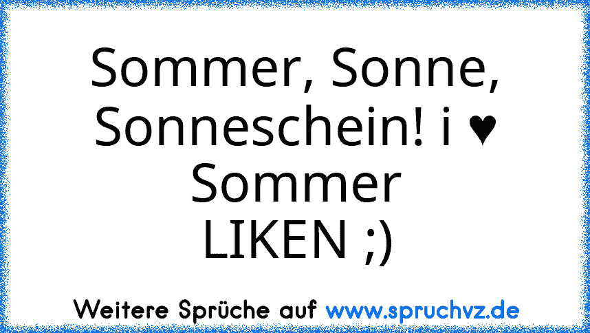 Sommer, Sonne, Sonneschein! i ♥ Sommer
LIKEN ;)