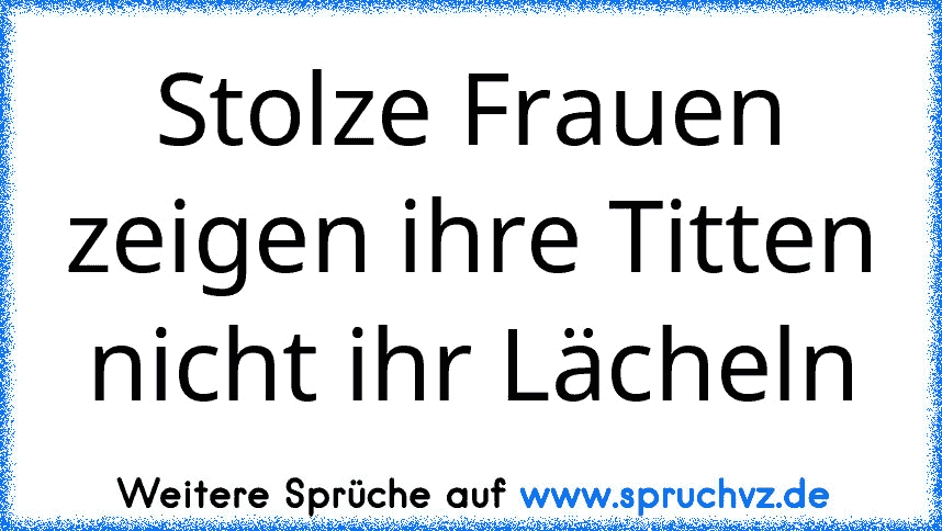 Stolze Frauen zeigen ihre Titten nicht ihr Lächeln