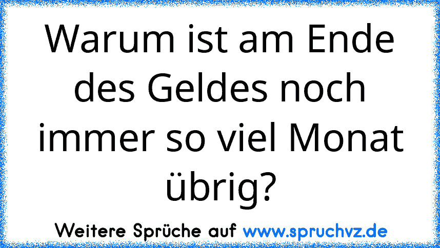 Warum ist am Ende des Geldes noch immer so viel Monat übrig?