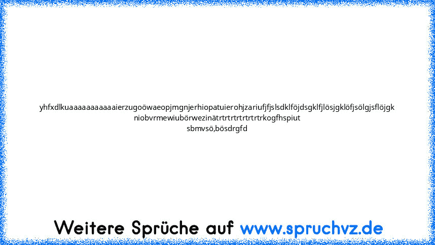 yhfxdlkuaaaaaaaaaaaierzugoöwaeopjmgnjerhiopatuierohjzariufjfjslsdklföjdsgklfjlösjgklöfjsölgjsflöjgk niobvrmewiubörwezinätrtrtrtrtrtrtrtrkogfhspiut sbmvsö,bösdrgfd