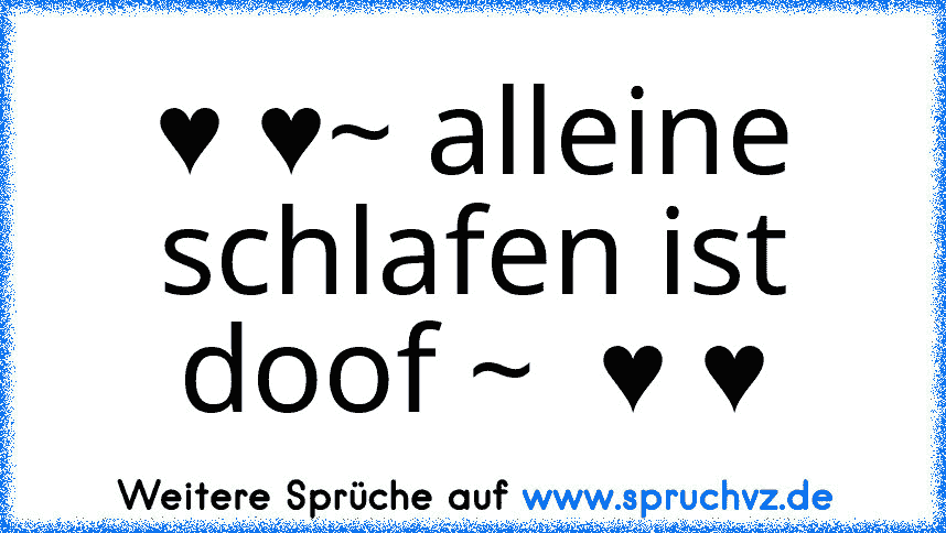 ♥ ♥~ alleine schlafen ist doof ~  ♥ ♥