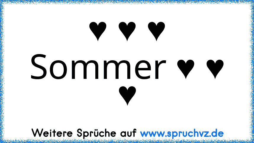 ♥ ♥ ♥ Sommer ♥ ♥ ♥