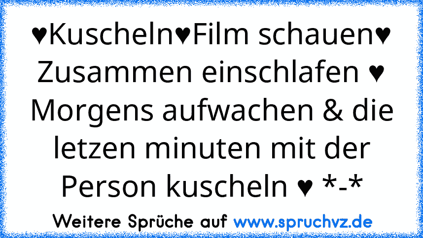 ♥Kuscheln♥Film schauen♥ Zusammen einschlafen ♥ Morgens aufwachen & die letzen minuten mit der Person kuscheln ♥ *-*